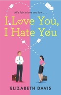 I Love You, I Hate You: All s fair in love and