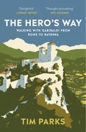 The Hero s Way: Walking with Garibaldi from Rome