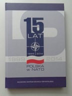 POLSKA W NATO 1999-2014: 15 LAT ideał