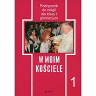 W MOIM KOŚCIELE Podręcznik do religii dla I klasy gimnazjum Praca zbiorowa