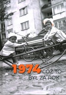 1974. CÓŻ TO BYŁ ZA ROK! - KSIĄŻKA PREZENT NA 50 URODZINY