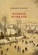 WIERSZE WYBRANE - WOJCIECH WENCEL, WOJCIECH WENCEL