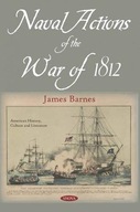 Naval Actions of the War of 1812 Barnes James