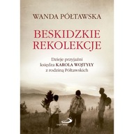 Beskidzkie rekolekcje Dzieje przyjaźni Wojtyły z rodziną Wanda Półtawska