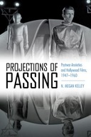Projections of Passing: Postwar Anxieties and