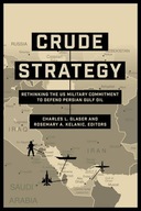 Crude Strategy: Rethinking the US Military