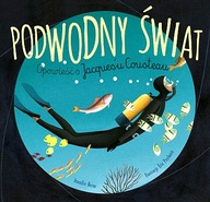 PODWODNY ŚWIAT. OPOWIEŚĆ O JACQUESU COUSTEAU