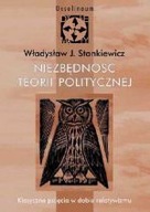 Niezbędność teorii politycznej W. J. Stankiewicz