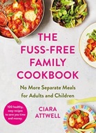 The Fuss-Free Family Cookbook: No more separate