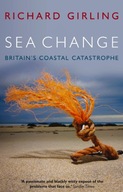 Sea Change: Britain s Coastal Catastrophe Girling
