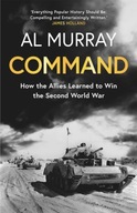 Command: How the Allies Learned to Win the Second