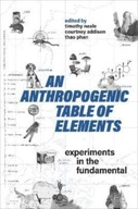 An Anthropogenic Table of Elements: Experiments