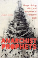 Anarchist Prophets: Disappointing Vision and the