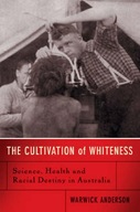The Cultivation Of Whiteness: Science, Health and