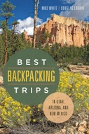 Best Backpacking Trips in Utah, Arizona, and New