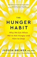 The Hunger Habit: Why We Eat When We're Not Hungry and How to Stop Brewer,