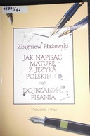 Jak napisać maturę z języka polskiego Płażewski