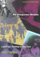 My Dangerous Desires AMBER L. HOLLIBAUGH