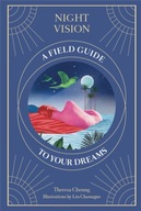 Night Vision: A Field Guide to Your Dreams Cheung