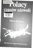 Polacy czasów niewoli - Marek Ruszczyc