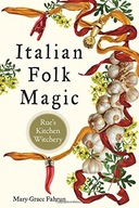 Italian Folk Magic: Rue S Kitchen Witchery Fahrun