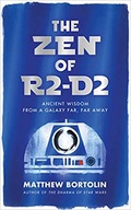 The Zen of R2-D2: Ancient Wisdom from a Galaxy
