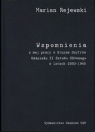 WSPOMNIENIA Z MEJ PRACY W BIURZE SZYFRÓW ODDZIAŁU II - MARIAN REJEWSKI