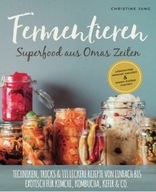 Fermentieren – Superfood aus Omas Zeiten: Lebensmittel saisonal, natürlich