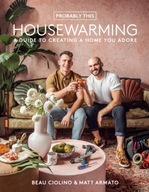 Probably This Housewarming: A Guide to Creating a