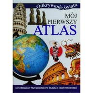 Mój pierwszy atlas. Odkrywanie świata