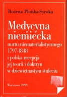 MEDYCYNA NIEMIECKA NURTU NIEMATERIALISTYCZNEGO 1797-1848 - PŁONKA-SYROKA