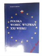 POLSKA WOBEC WYZWAŃ XXI WIEKU - ZYGMUNT KRÓLAK*
