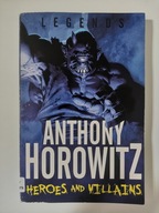 Legends (2): Heroes and Villains Anthony Horowitz