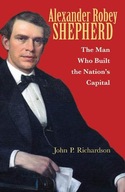 Alexander Robey Shepherd: The Man Who Built the