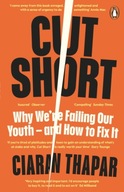Cut Short: Why We re Failing Our Youth - and How