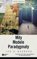 Mity, Modele, Paradygmaty Ian G. Barbour