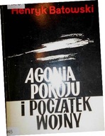 Agonia pokoju i początek wojny - Batowski