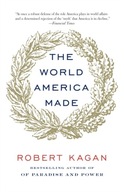 The World America Made Kagan Robert