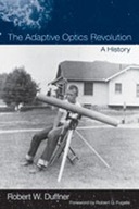 The Adaptive Optics Revolution: A History Duffner