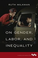 On Gender, Labor, and Inequality Milkman Ruth