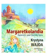 Margaretkolandia. Opowieści spod Złocistej Tęczy