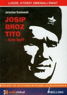 Josip Broz Tito - kim był Jarosław Kaniewski a...