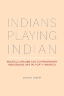 Indians Playing Indian: Multiculturalism and