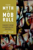 The Myth of Mob Rule: Violent Crime and