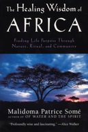 The Healing Wisdom of Africa: Finding Life