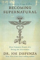 Becoming Supernatural: How Common People Are Doing the Uncommon Joe