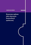 ROZPRAWA SĄDOWA JAKO ZDARZENIE KOMUNIKACJI SPOŁ...