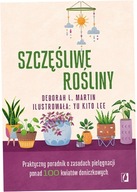 Szczęśliwe rośliny Deborah L. Martin Yu Kito Lee