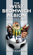 The West Bromwich Albion Miscellany by David Clayton