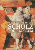 SCHULZ POD KLUCZEM - WIESŁAW BUDZYŃSKI